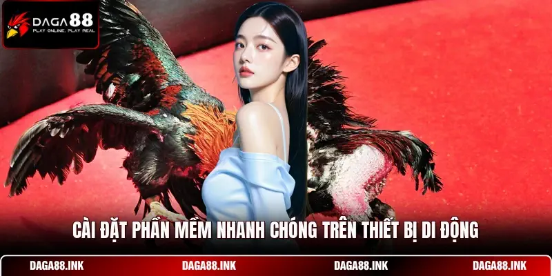 Cài đặt phần mềm nhanh chóng trên thiết bị di động