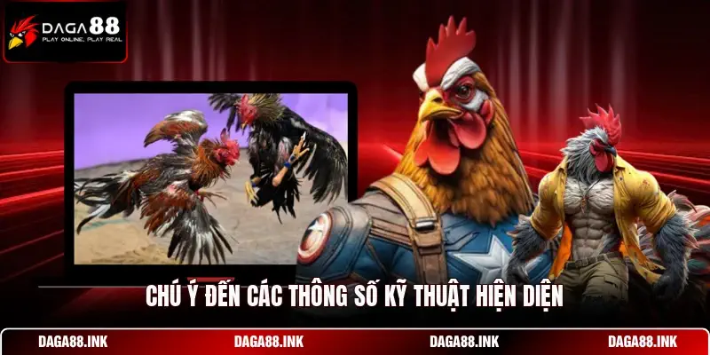 Chú ý đến các thông số kỹ thuật hiện diện Chú ý đến các thông số kỹ thuật hiện diện