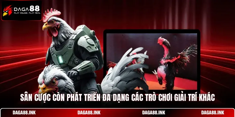 Sân cược còn phát triển đa dạng các trò chơi giải trí khác Sân cược còn phát triển đa dạng các trò chơi giải trí khác