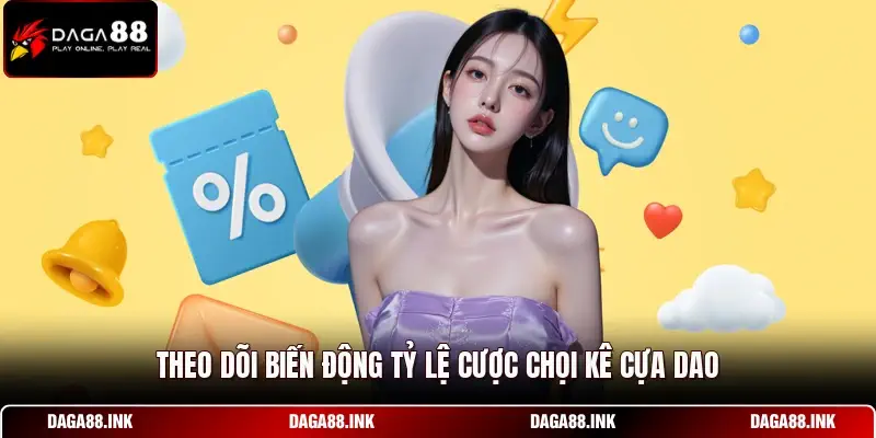 Theo dõi biến động tỷ lệ cược chọi kê cựa dao Theo dõi biến động tỷ lệ cược chọi kê cựa dao